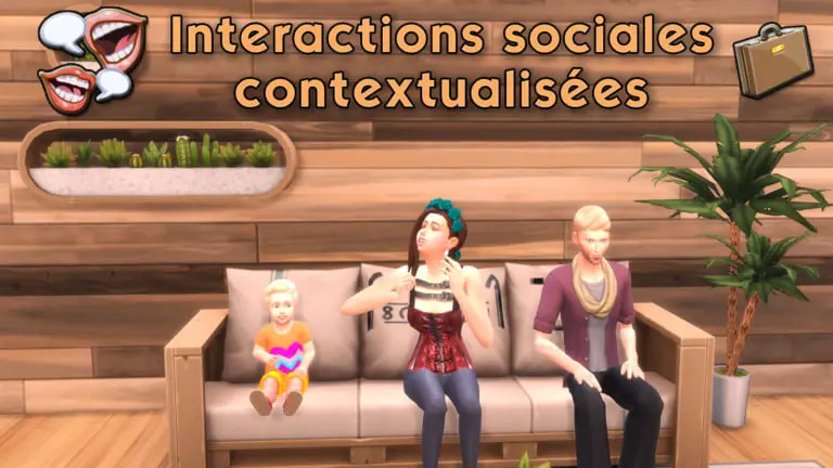 Interactions sociales contextualisées pour vos Sims